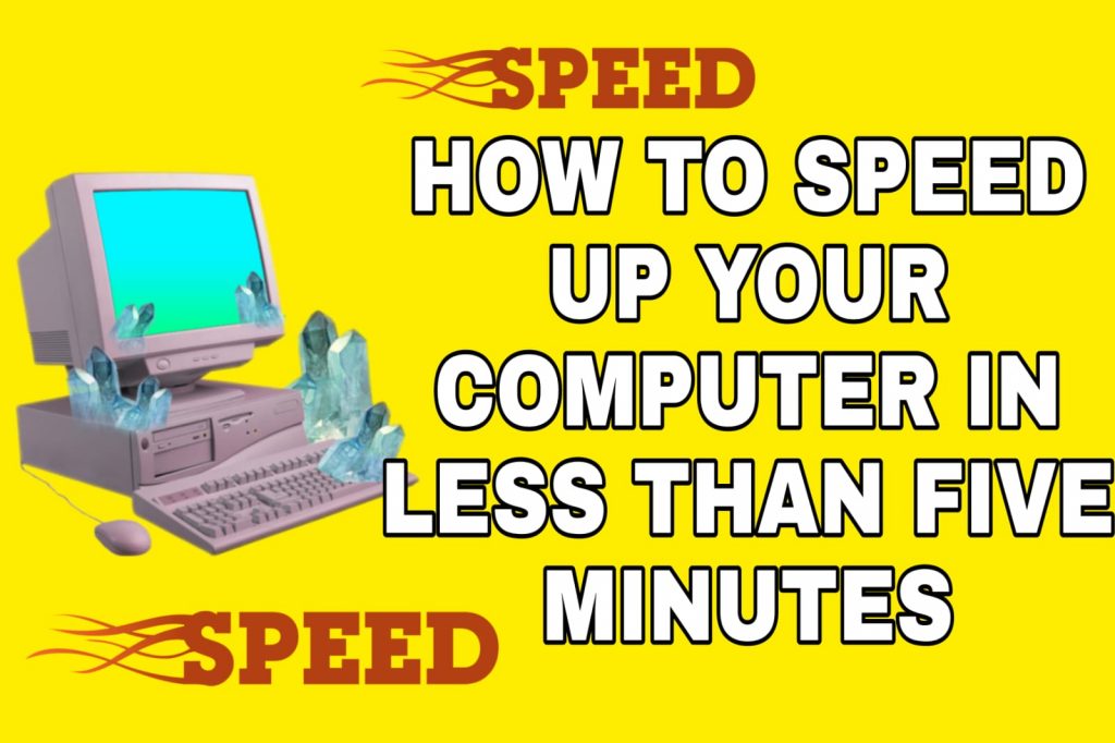 How to Speed Up Your Computer in Less Than Five Minutes